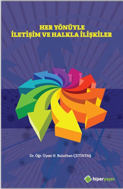Her Yönüyle İletişim ve Halkla İlişkiler
