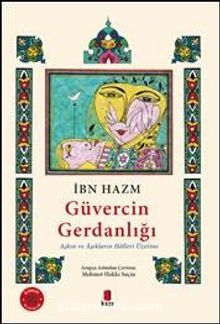 Güvercin Gerdanlığı ( Renkli & Resimli ) & Aşkın ve Âşıkların Hâlleri Üzerine - İbn Hazm
