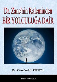 Dr. Zane’nin Kaleminden Bir Yolculuğa Dair