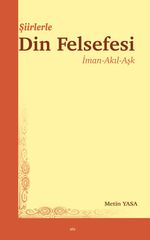 Şiirlerle Din Felsefesi & İman-Akıl-Aşk