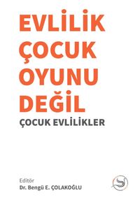 Evlilik Çocuk Oyunu Değil & Çocuk Evlilikler