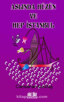 Aslında Hüzün ve Hep İstanbul - Cansaran Kızıltaş