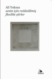 Senin İçin Reddedilmiş Flexible Şiirler - Ali Yoksuz