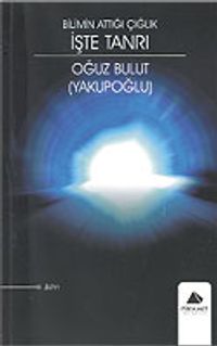 Bilimin Attığı Çığlık İşte Tanrı