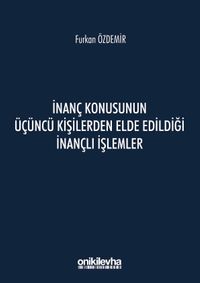 İnanç Konusunun Üçüncü Kişilerden Elde Edildiği İnançlı İşlemler