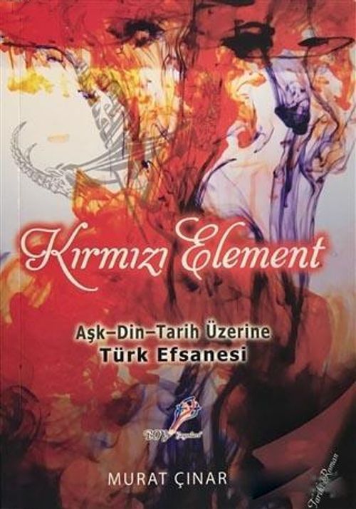 Kırmızı Element & Aşk - Din - Tarih Üzerine Türk Efsanesi