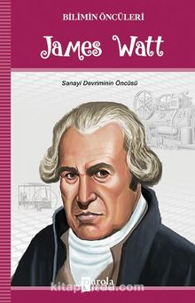 James Watt / Bilimin Öncüleri - Turan Tektaş