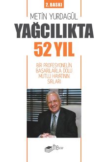 Yağcılıkta 52 Yıl & Bir Profesyonelin Başarılarla Dolu Mutlu Hayatının Sırları