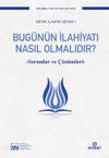 Bug&uuml;n&uuml;n İlahiyatı Nasıl Olmalıdır? & Sorunlar ve &Ccedil;&ouml;z&uuml;m &Ouml;nerileri