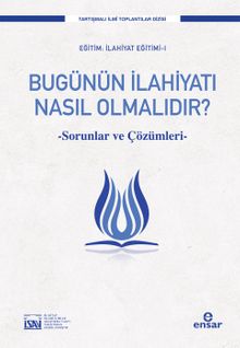 Bugünün İlahiyatı Nasıl Olmalıdır? & Sorunlar ve Çözüm Önerileri