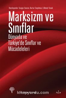 Marksizm ve Sınıflar & Dünyada ve Türkiye'de Sınıflar ve Mücadeleleri - Sungur Savran