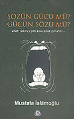 Sözün Gücü mü? Gücün Sözü mü?