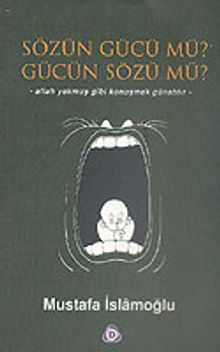 Sözün Gücü mü? Gücün Sözü mü?