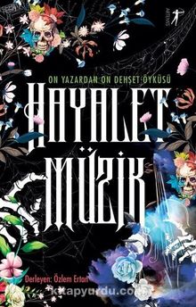 Hayalet Müzik - On Yazardan Oluşan Dehşet Öyküsü - Kolektif