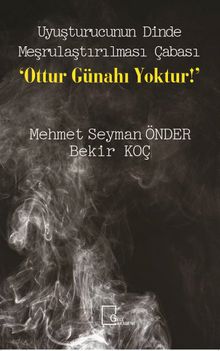 Uyuşturucunun Dinde Meşrulaştırılması Çabası ‘Ottur Günahı Yoktur!’