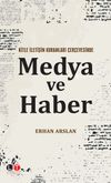 Kitle İletişim Kuramları &Ccedil;er&ccedil;evesinde Medya ve Haber