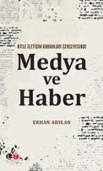 Kitle İletişim Kuramları Çerçevesinde Medya ve Haber 