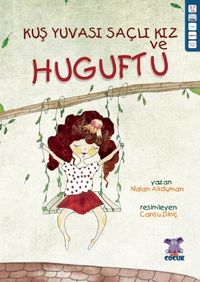 Kuş Yuvası ve Saçlı Kız Huguftu