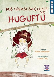 Kuş Yuvası ve Saçlı Kız Huguftu