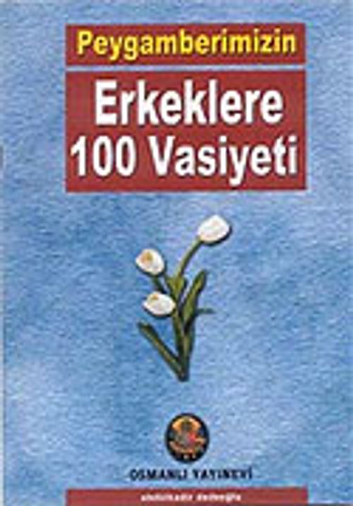 Peygamberimizin Erkeklere 100 Vasiyeti