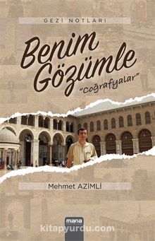 Benim Gözümle & Coğrafyalar - Mehmet Azimli