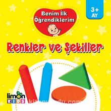 Benim İlk Öğrendiklerim / Renkler ve Şekiller - Kolektif