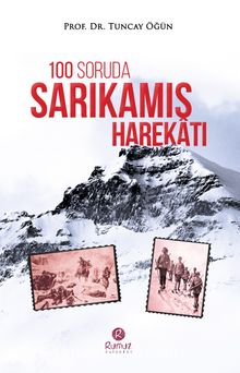 100 Soruda Sarıkamış Harekatı - Tuncay Öğün