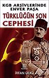 T&uuml;rkl&uuml;ğ&uuml;n Son Cephesi KGB Arşivlerinde Enver Paşa