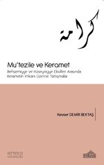 Mu'tezile ve Keramet & Behşemiyye ve Hüseyniyye Ekolleri Arasında Kerametin İmkanı Üzerine Tartışmalar