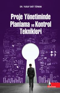 Proje Yönetiminde Planlama ve Kontrol Teknikleri