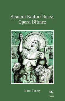 Şişman Kadın Ölmez, Opera Bitmez 