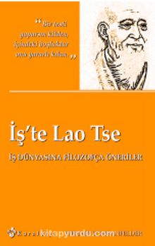 İş'te Lao Tse & İş Dünyasına Filozofça Öneriler