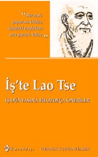 İş'te Lao Tse & İş Dünyasına Filozofça Öneriler