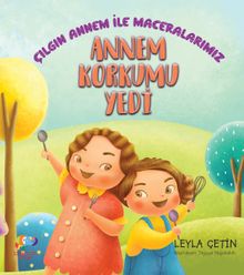Annem Korkumu Yedi & Çılgın Annem İle Maceralarımız