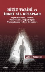 Hitit Tarihi ve İdari Kil Kitaplar & Yaşam Hikayesi, Ferman, Vasiyetname, Bağış Belgesi, Talimatname ve Kral İcraatları