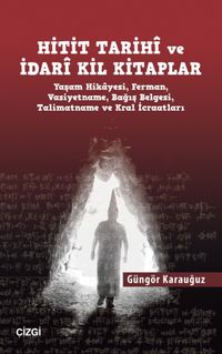 Hitit Tarihi ve İdari Kil Kitaplar & Yaşam Hikayesi, Ferman, Vasiyetname, Bağış Belgesi, Talimatname ve Kral İcraatları