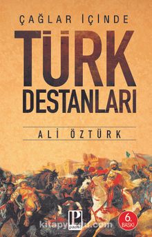 Çağların İçinden Türk Destanları - Ali Öztürk
