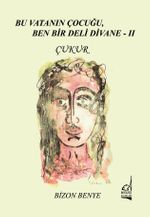 Bu Vatanın Çocuğu, Ben Bir Deli Divane II - Çukur