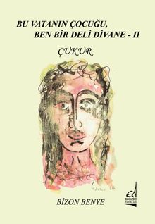 Bu Vatanın Çocuğu, Ben Bir Deli Divane II - Çukur