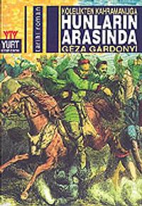 Hunların Arasında Kölelikten Kahramanlığa