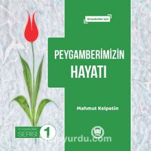 Peygamberimizin Hayatı - Dr. Mahmut Kelpetin