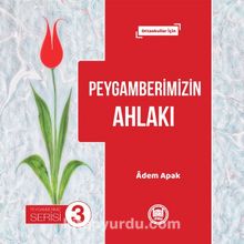 Peygamberimizin Ahlakı - Prof. Dr. Adem Apak