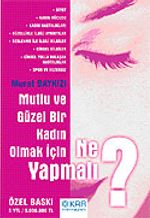 Mutlu ve Güzel Bir Kadın Olmak İçin Ne Yapmalı?