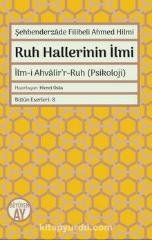 Ruh Hallerinin İlmi & İlm-i Ahvalir’r-Ruh (Psikoloji) - Şehbenderzade Filibeli Ahmed Hilmi