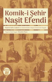 Komik-i Şehir Naşit Efendi & Nusret Safa Coşkun'un Kaleminden Naşit Efendi'nin Hayatı