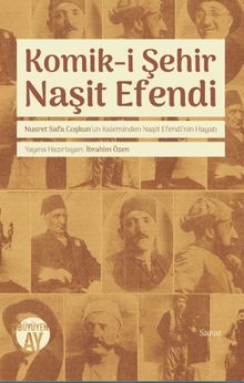Komik-i Şehir Naşit Efendi & Nusret Safa Coşkun'un Kaleminden Naşit Efendi'nin Hayatı