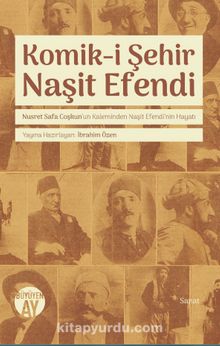 Komik-i Şehir Naşit Efendi & Nusret Safa Coşkun’un Kaleminden Naşit Efendi’nin Hayatı - Nusret Safa Coşkun