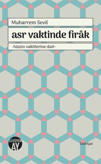 Asr Vaktinde Firak & Hüzün Vakitlerine Dair