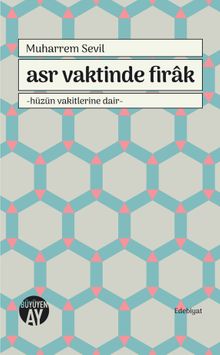 Asr Vaktinde Firak & Hüzün Vakitlerine Dair