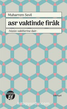 Asr Vaktinde Firak & Hüzün Vakitlerine Dair - Muharrem Sevil